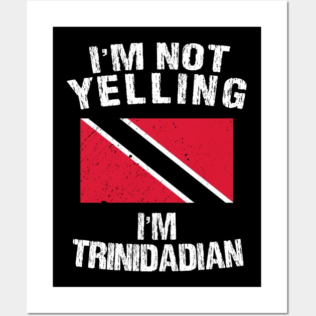 I'm Not Yelling I'm Trinidadian Wall Art by TShirtWaffle1